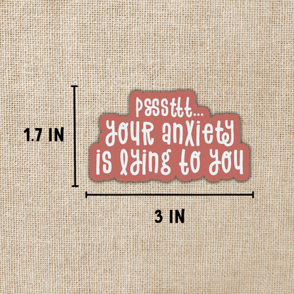 Your Anxiety is Lying to You Sticker, 3-inch