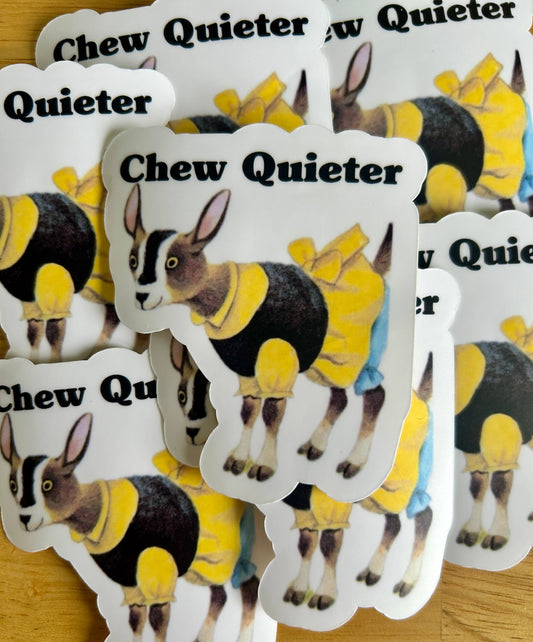 "Chew Quieter"